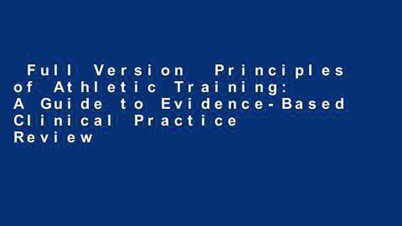 Full Version  Principles of Athletic Training: A Guide to Evidence-Based Clinical Practice  Review