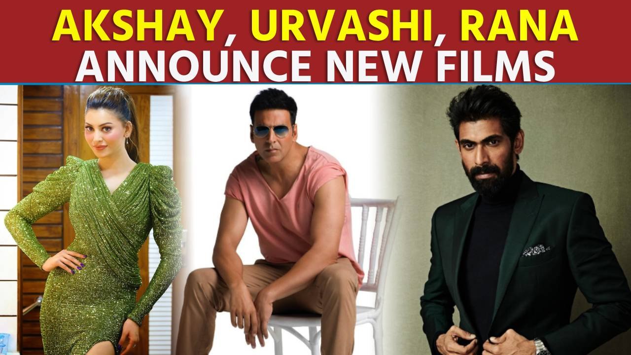 Akshay Kumar, Urvashi Rautela and Rana Daggubati announce new films