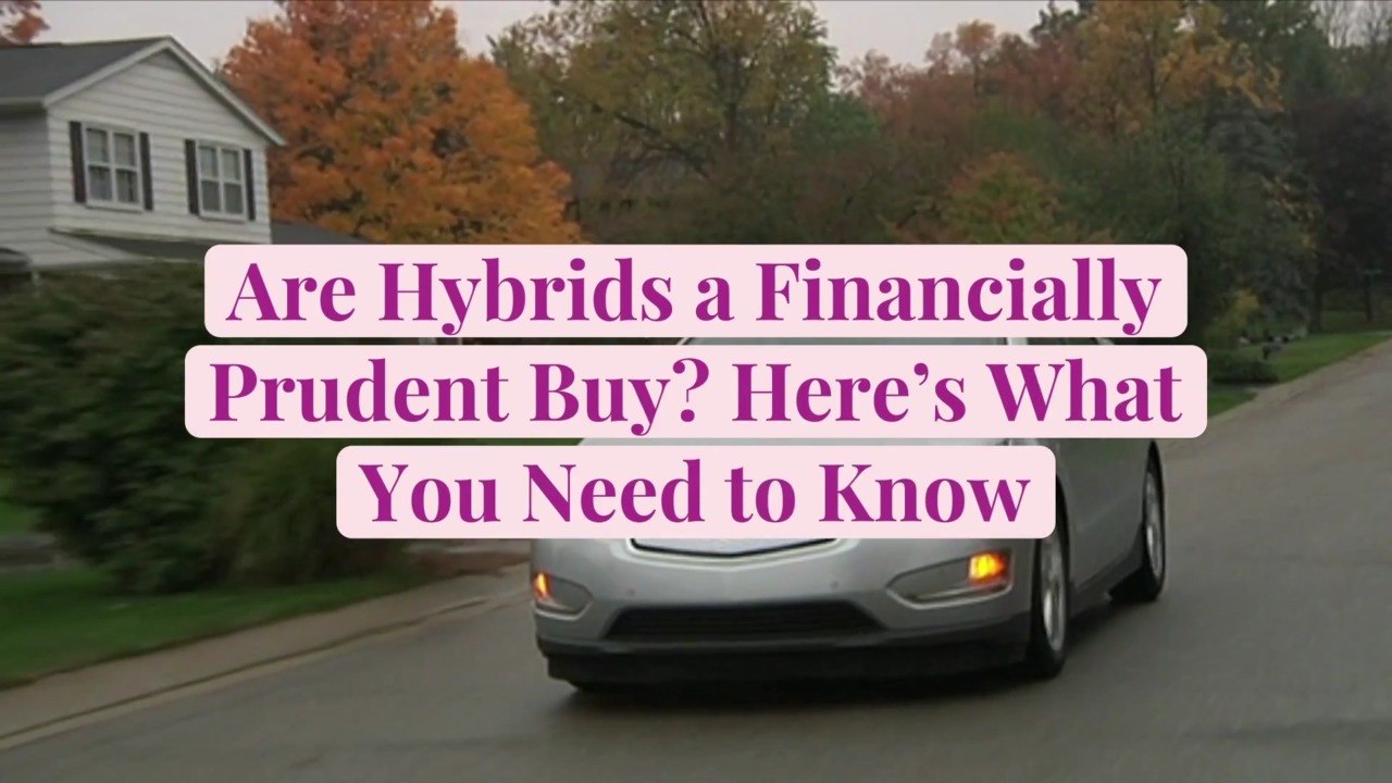 Are Hybrids a Financially Prudent Buy? Here's What You Need to Know