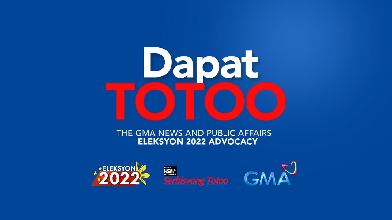 Dapat Totoo: The GMA News and Public Affairs #Eleksyon2022 Advocacy
