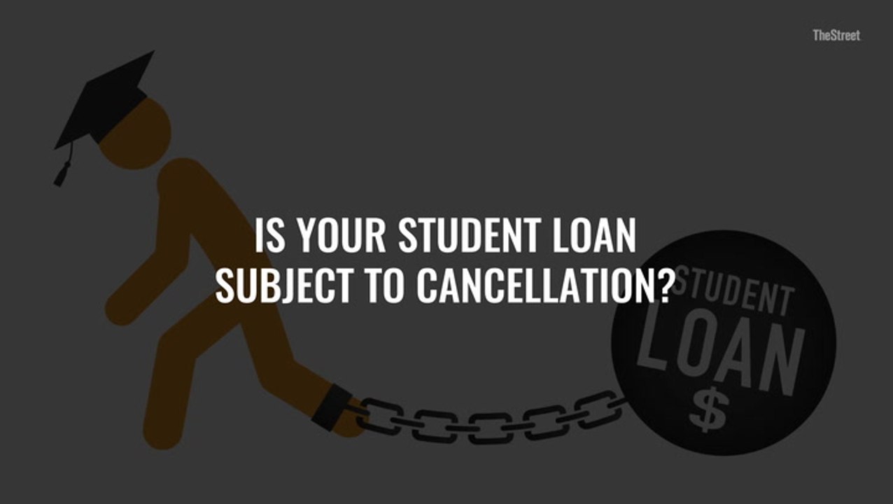 Is Your Student Loan Subject to Cancellation?