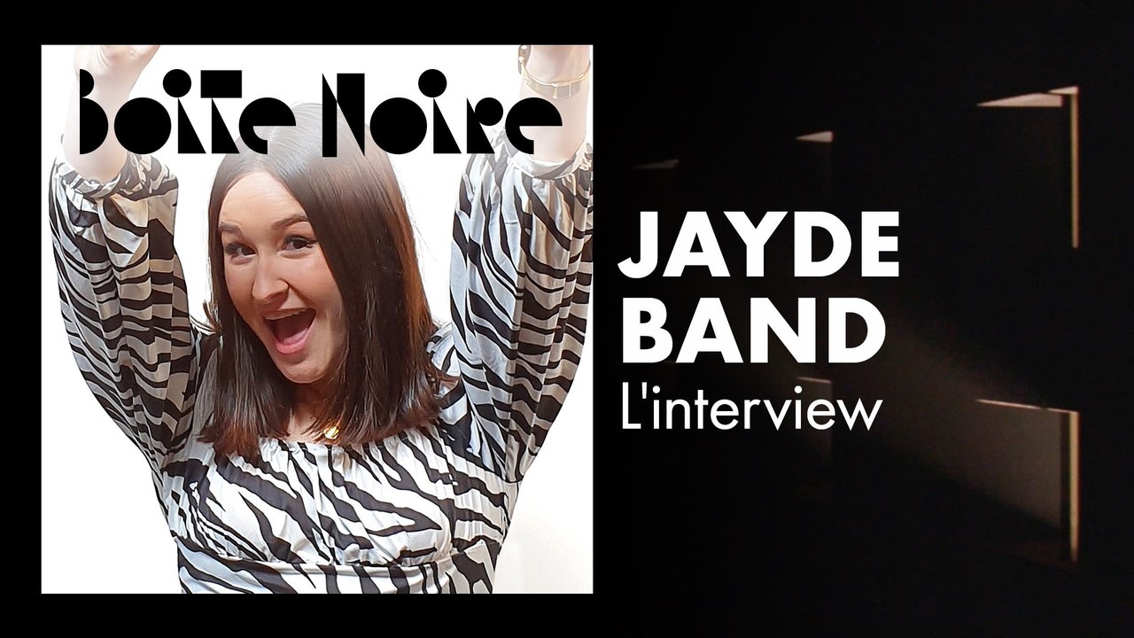 Jayde Band (L'interview) | Boite Noire