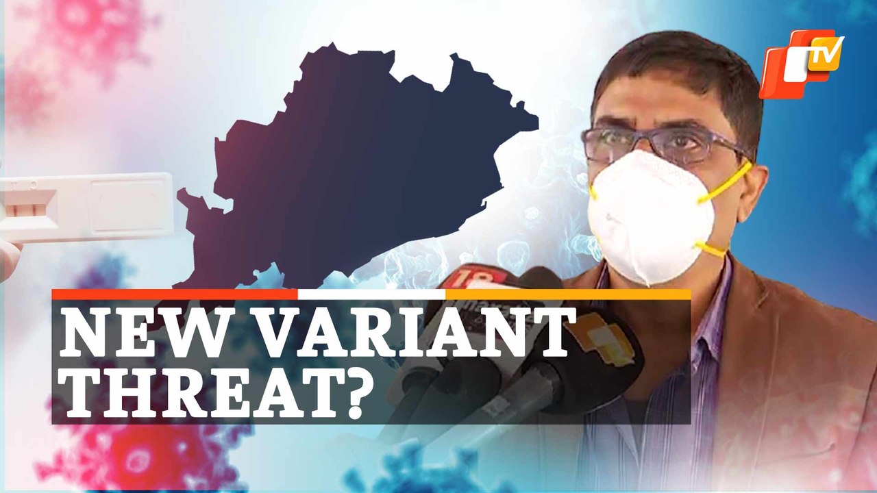 Odisha Top Health Official On Possible New Variant Of Covid-19 And Its Severity