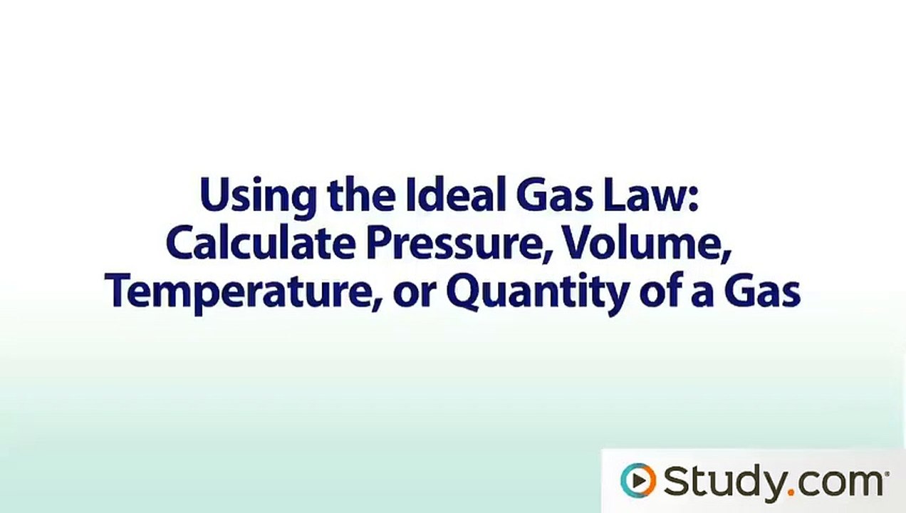 Using the Ideal Gas Law- Calculate Pressure, Volume, Temperature, or Quantity of a Gas