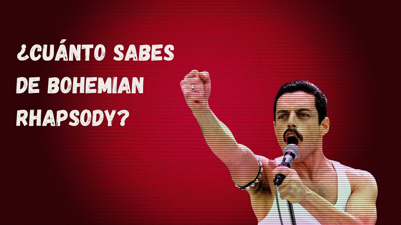 ¿Cuánto sabes de Bohemian Rhapsody?