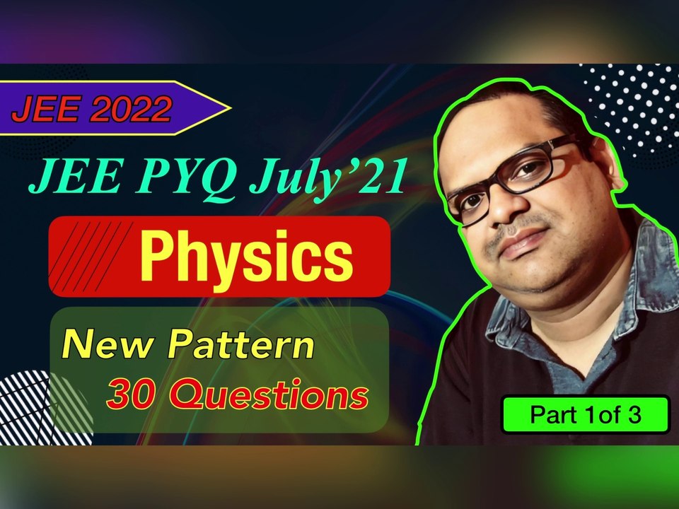 JEE MAINS 2021 PYQ  | Physics | July 20(Shift-1)  Part 1of 3 #jee #sufalphysicsforum