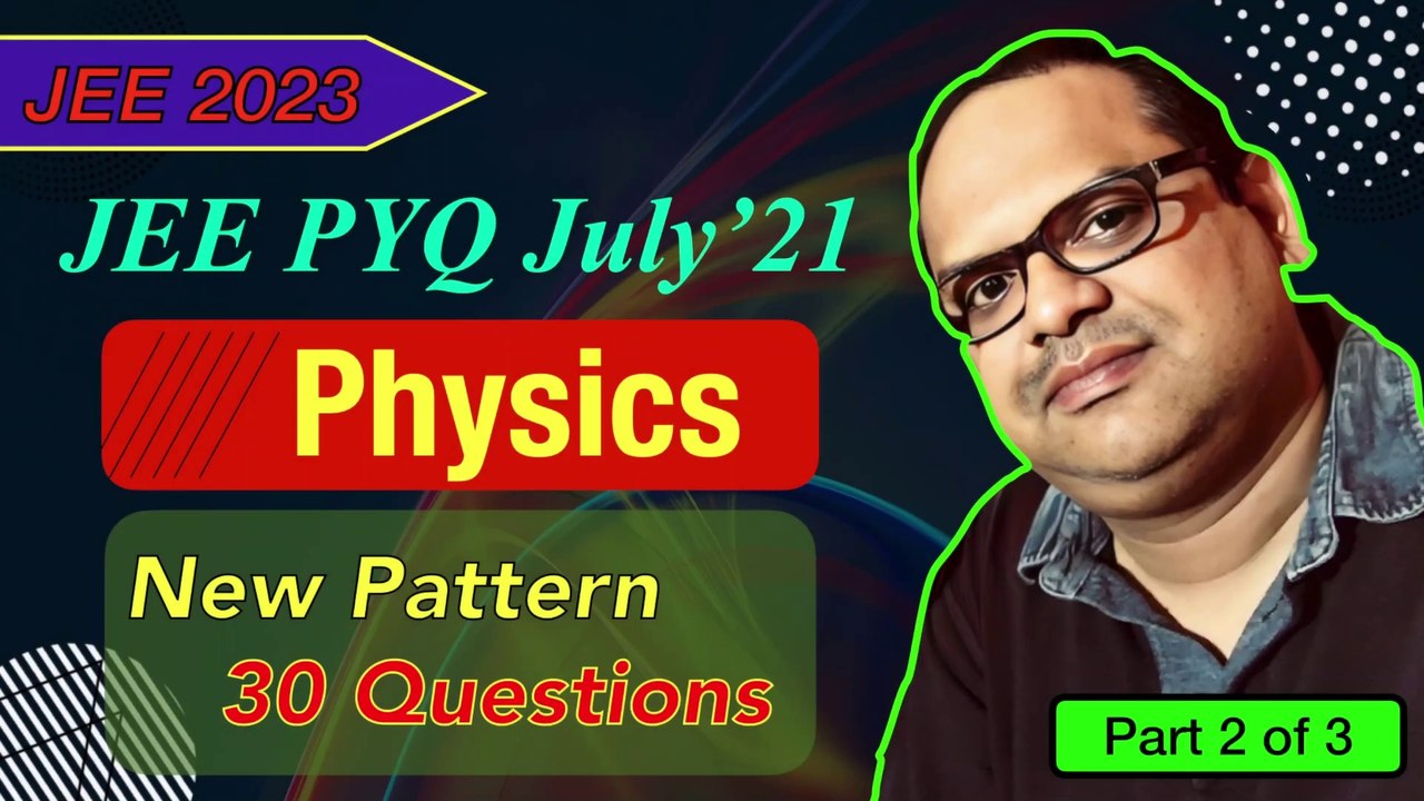 JEE MAINS 2021 PYQ  | Physics | July 20(Shift-1)  Part 2 of 3 #jee #physics #sufalphysicsforum