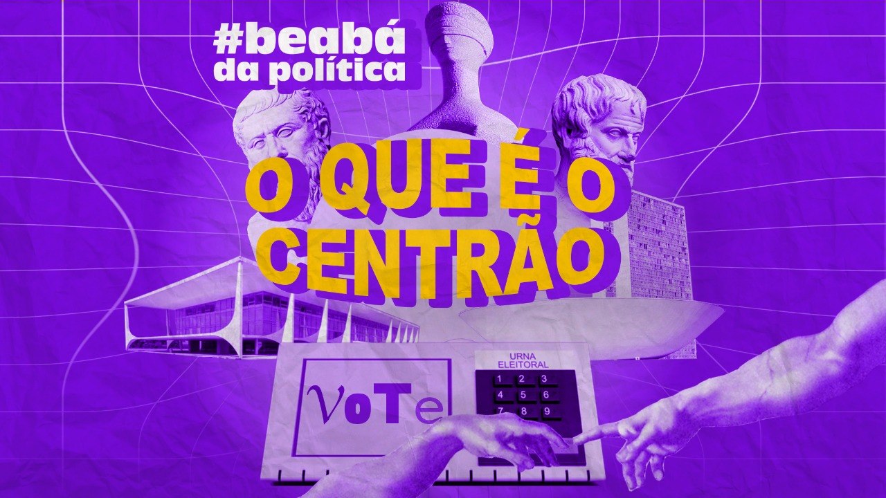 O que é o Centrão e qual é a origem desse termo?