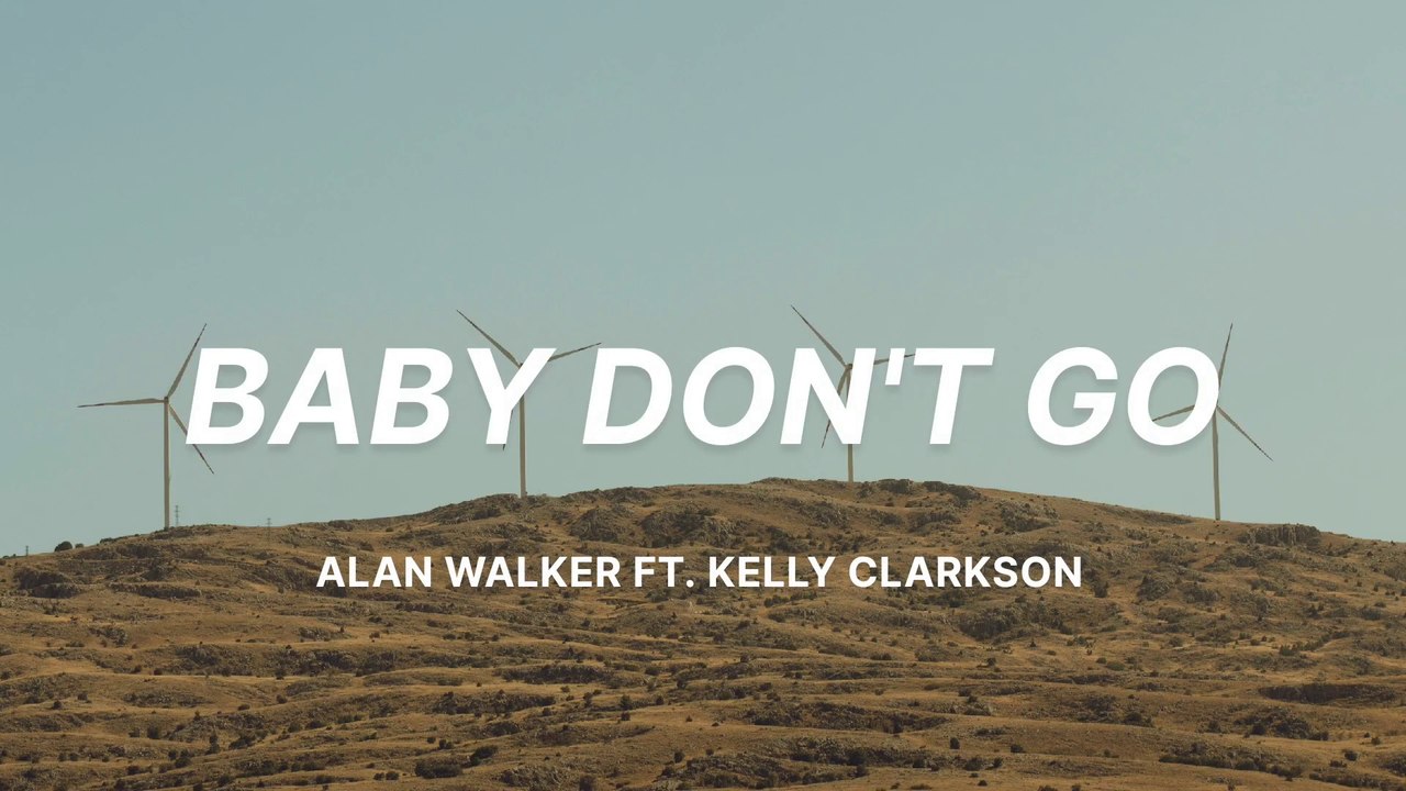 Alan Walker - Baby Don't Go Ft. Kelly Clarkson (Lyrics)