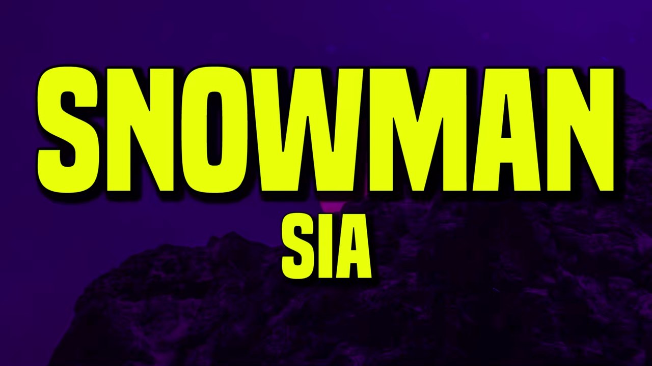 Sia - Snowman (Lyrics)