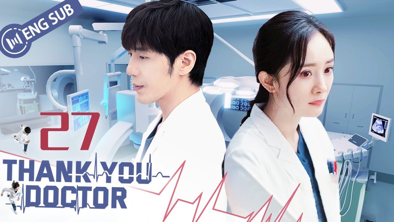 [Eng Sub] Thank You, Doctor EP 27 (Yang Mi, Bai Yu) _ 谢谢你医生