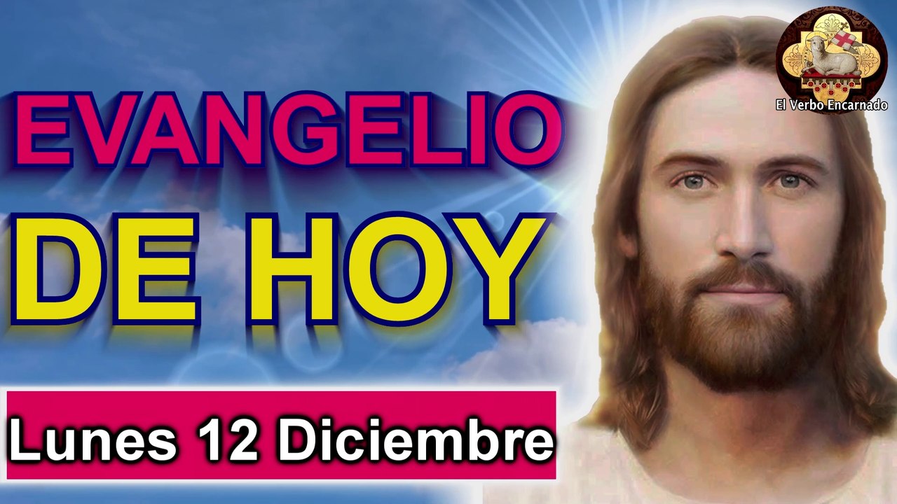 Evangelio del día 12 Diciembre Virgen de Guadalupe Oración Católica Oficial