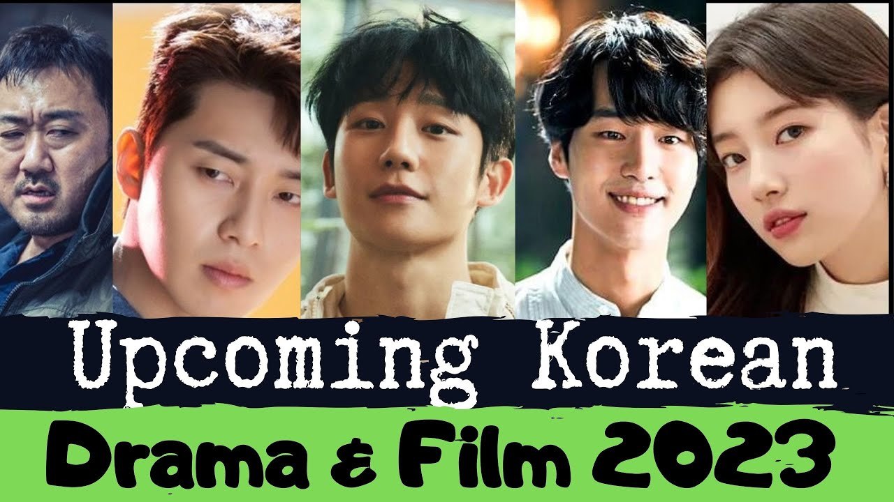 Upcoming Korean Drama & Film 2023