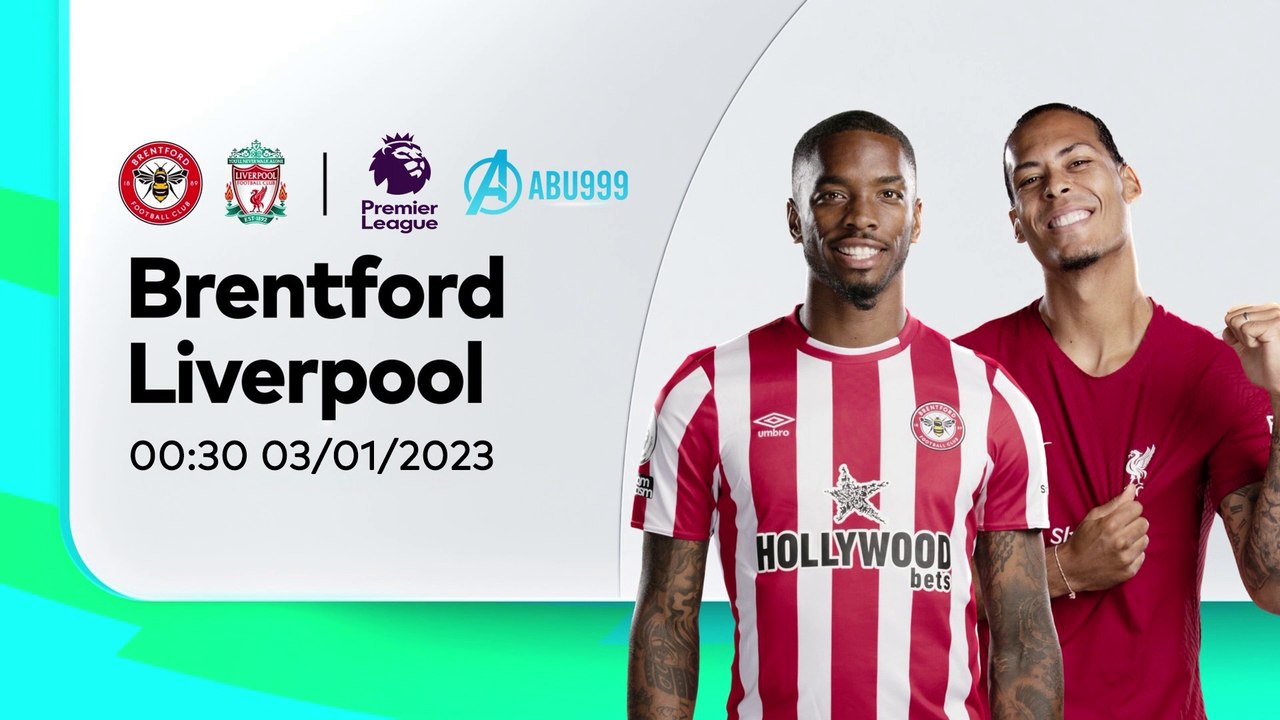 Soi kèo Brentford vs Liverpool 03/01: Mở tiệc tại London