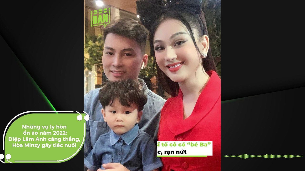 Những vụ ly hôn gây sốc showbiz Việt 2022 | Điện Ảnh Net