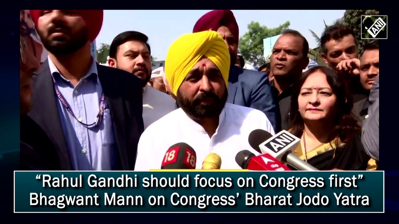 'Rahul Gandhi should focus on Congress first' Bhagwant Mann on Bharat Jodo Yatra