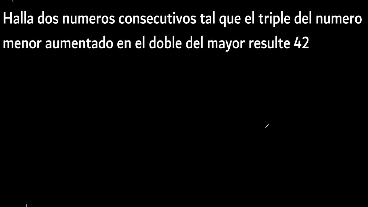 Halla dos numeros consecutivos tal que el triple del numero menor aumentado en el doble del mayor resulte 42