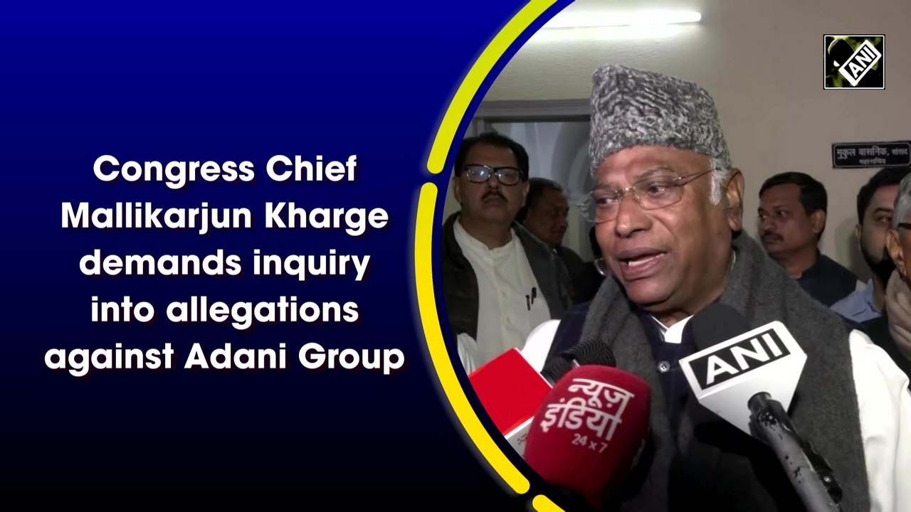 Congress Chief Mallikarjun Kharge demands inquiry into allegations against Adani Group