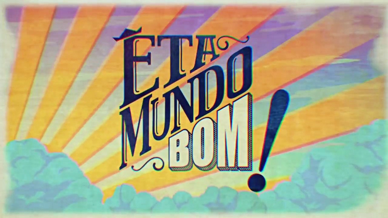 Watch the Best Moments from Êta Mundo Bom! (2016) 🌟