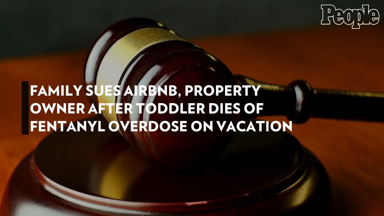 Family Sues Airbnb, Property Owner After Toddler Dies of Fentanyl Overdose on Vacation