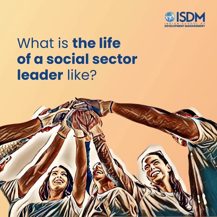 What is the life of a social sector leader like? | Admissions open | 2023-24 | ISDM | PGP-DM