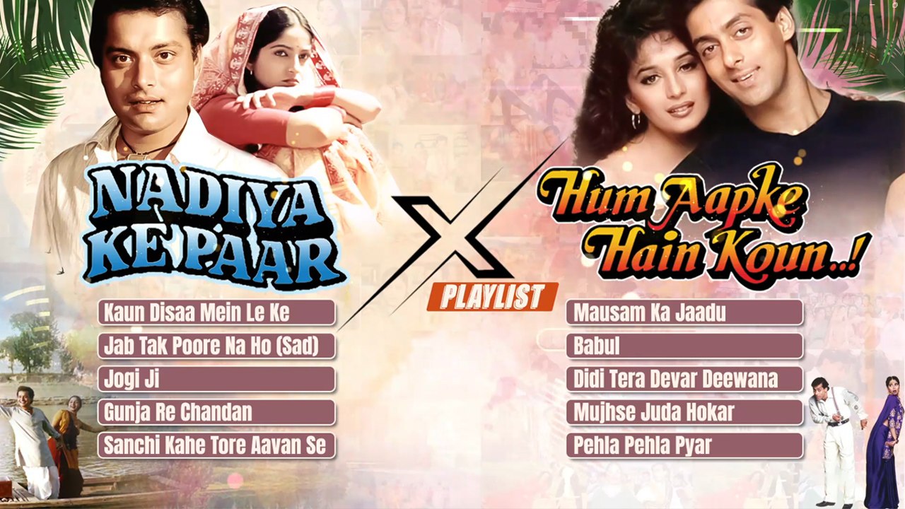 Nadiya Ke Paar x Hum Aapke Hain Koun Playlist