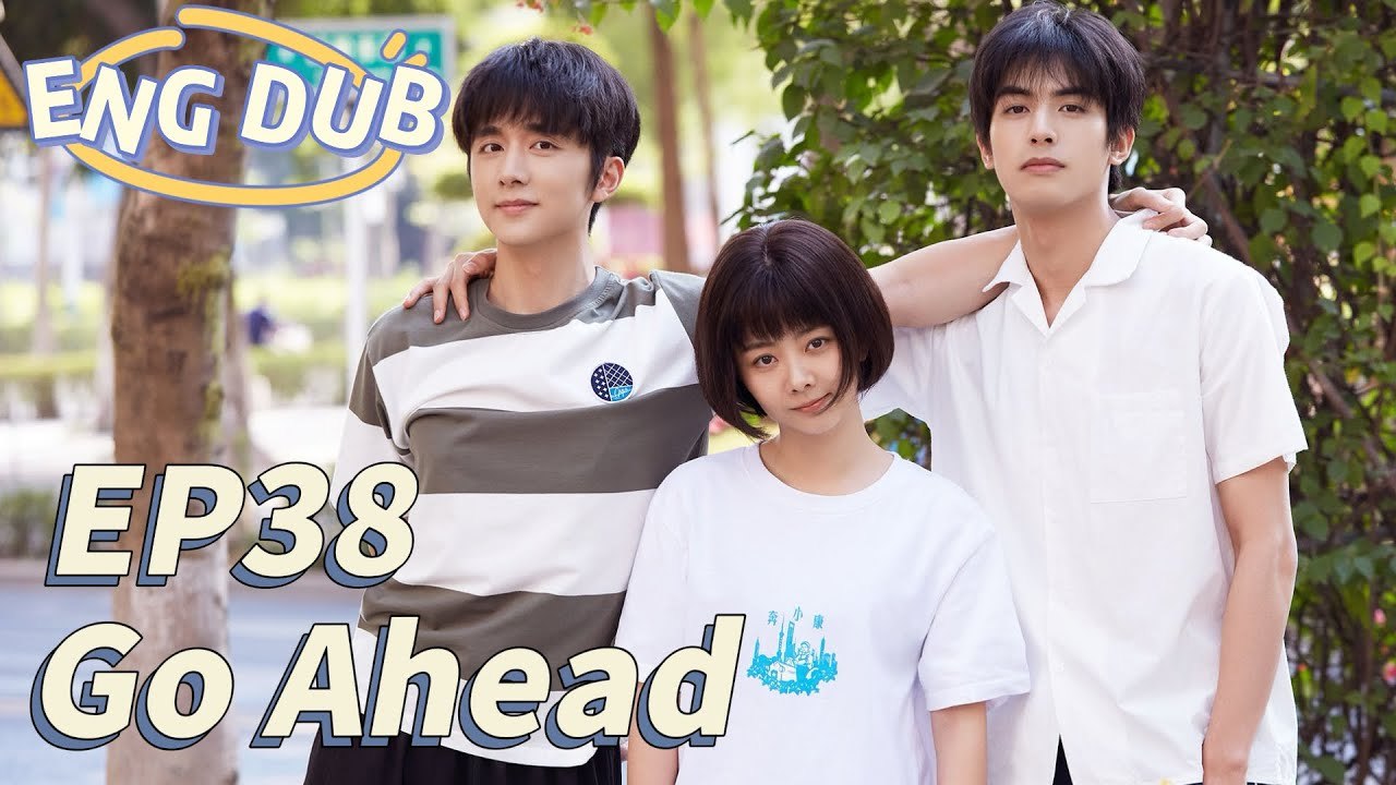 [ENG DUB] Go Ahead EP38 | Romantic Comedy with Tan Songyun & Song Weilong 🎬