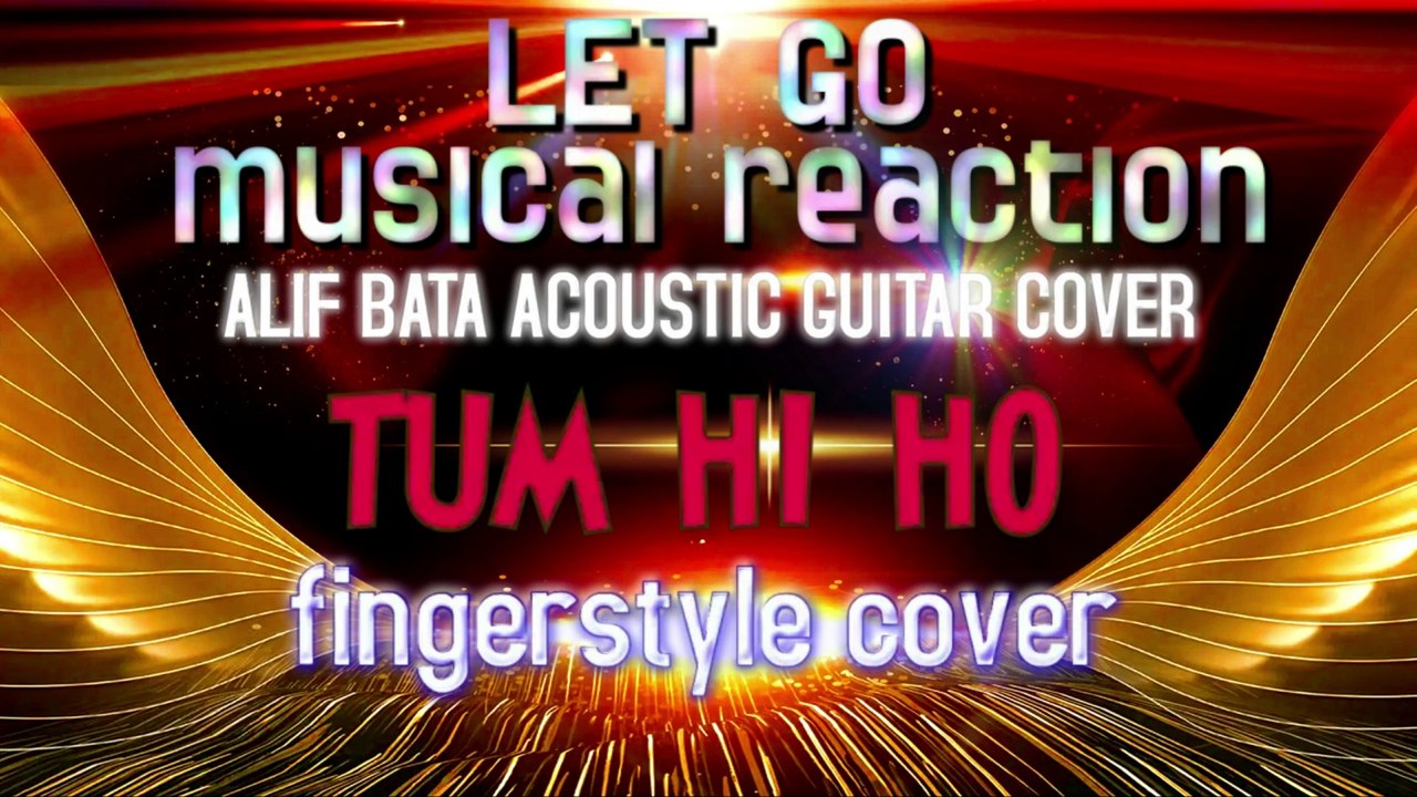 Alip Ba Ta‘TUM HI HO -Cover