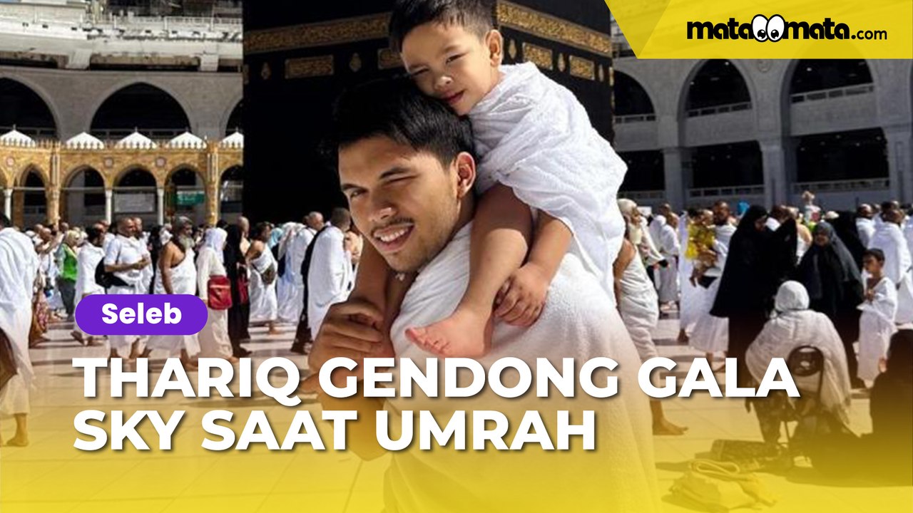 Emotional Moment! Thariq Halilintar Gendong Gala Sky Saat Umrah di Tanah Suci 🌙