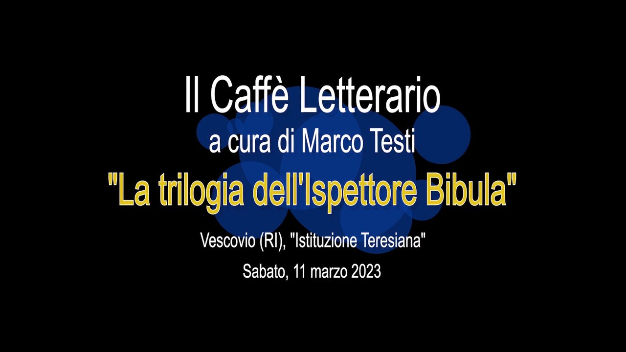 Presentazione della trilogia тАЬL'ispettore BibulaтАЭ - Il Caff├и Letterario, a cura di M. Testi (Vescovio, 11.3.2023) / Presentation of the trilogy "Inspector Bibula" - Il Caff├и Letterario, edited by M. Testi (Vescovio, 3.11.2023)