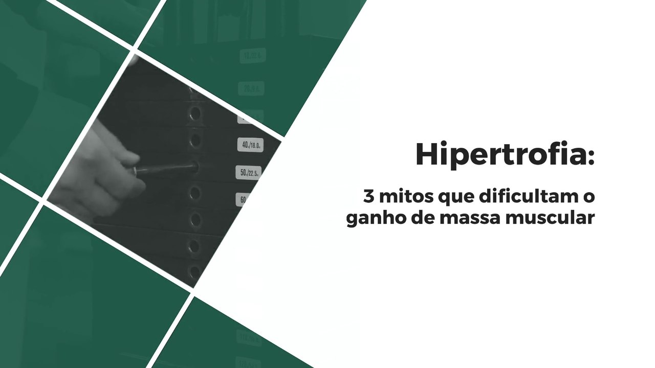 Hipertrofia: 3 mitos que dificultam o ganho de massa muscular
