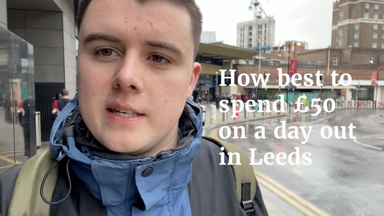 How best to spend £50 on a day out in Leeds