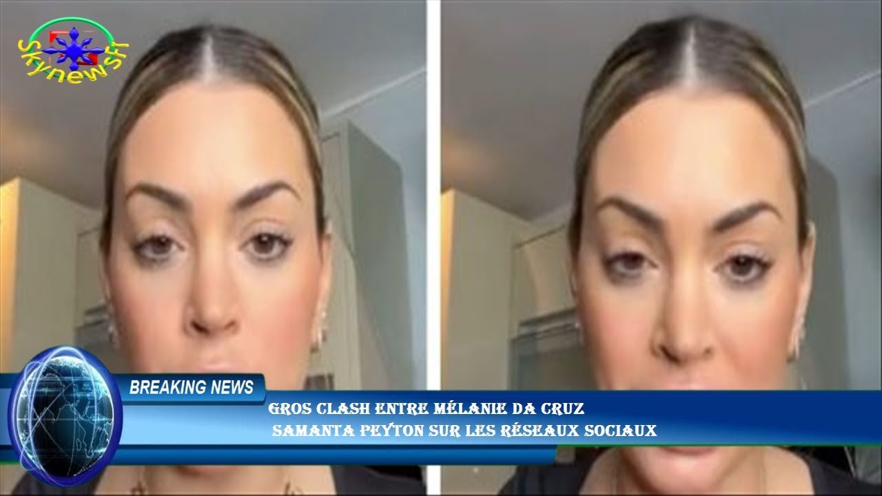 Gros clash entre Mélanie Da cruz  Samanta Peyton sur les réseaux sociaux