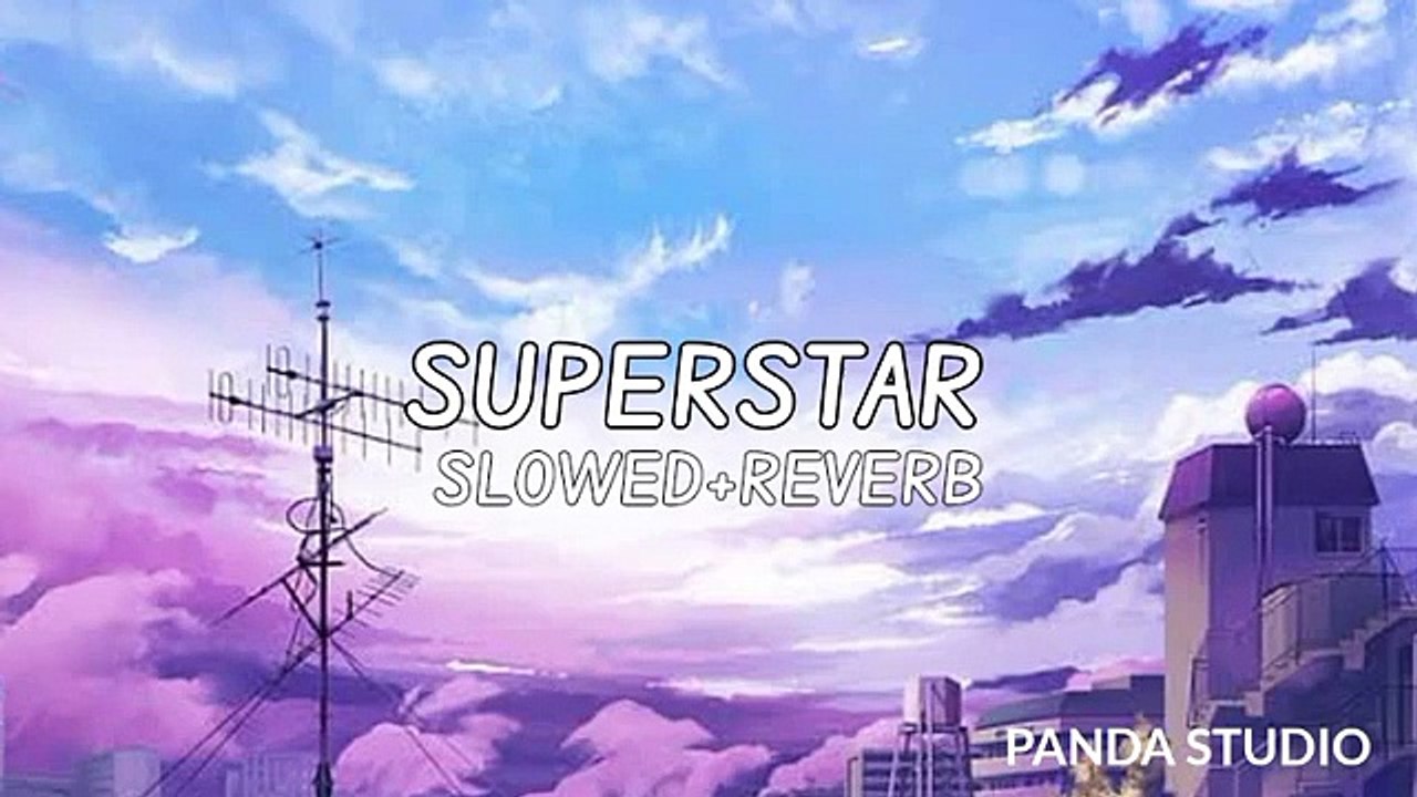 Superstar - Slowed + Reverb Version