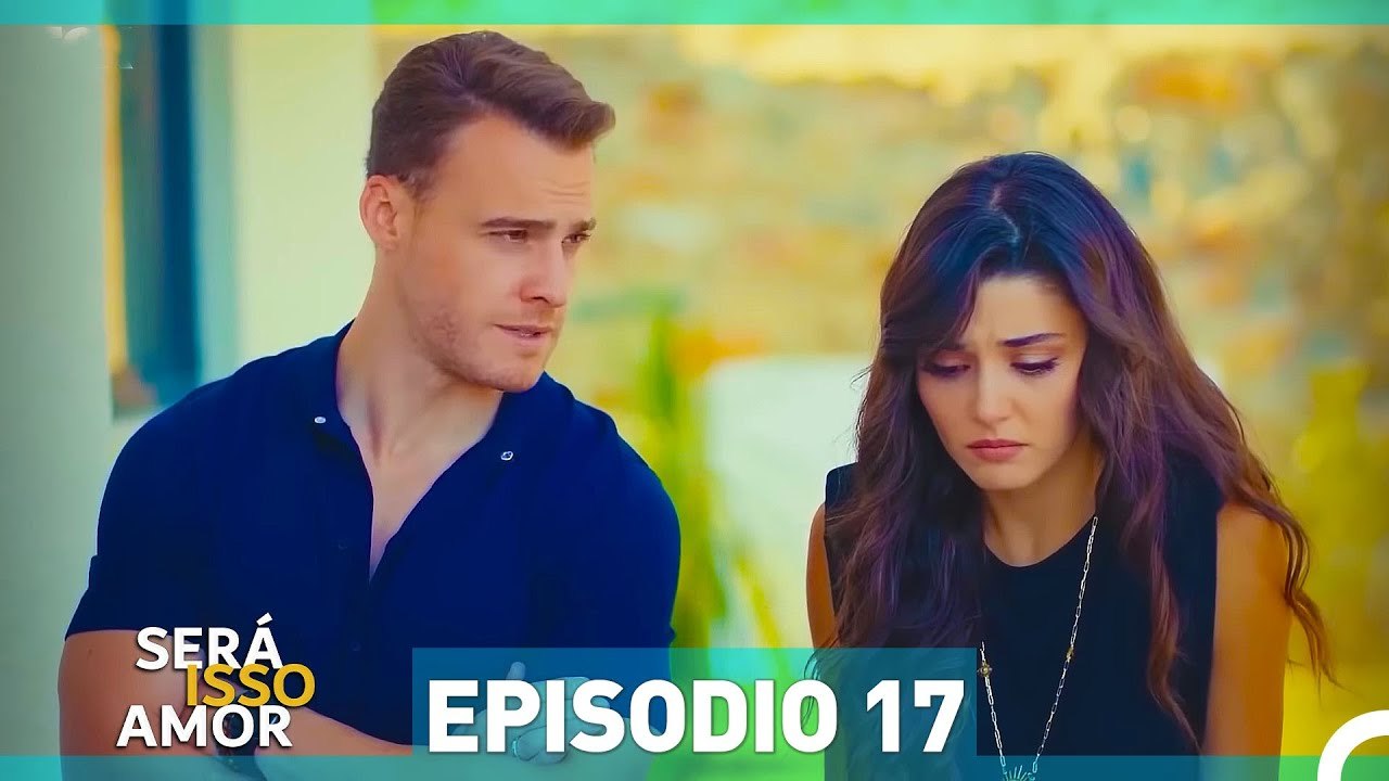 Será Isso Amor 17. Episódio (Dublagem em Portugue)