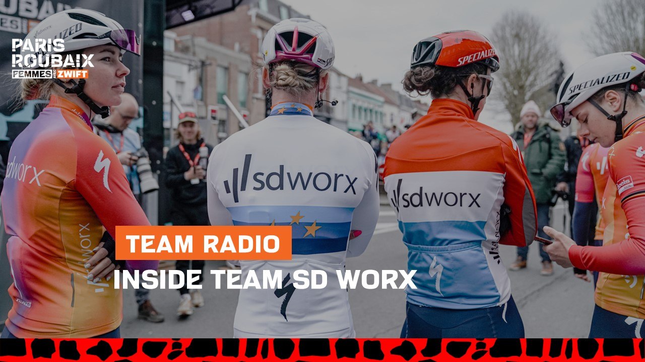 Team Radio - Inside Team SD WORX - #ParisRoubaixFemmes avec Zwift 2023