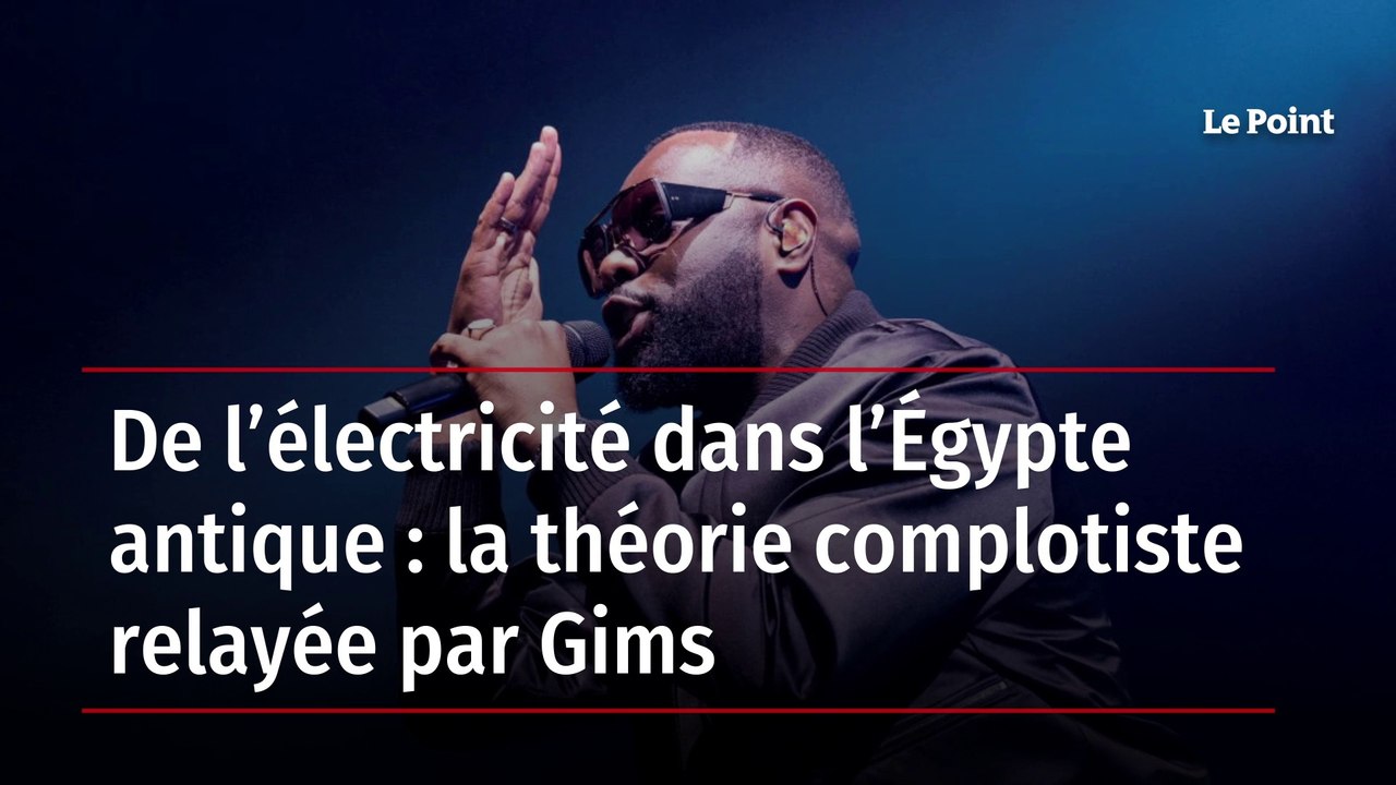 Légendes sur l’électricité dans l’Égypte antique : la théorie complotiste relayée par Gims