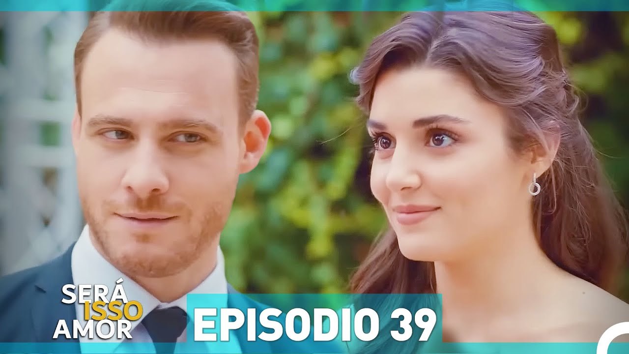 Será Isso Amor 39. Episódio (Dublagem em Portugue)