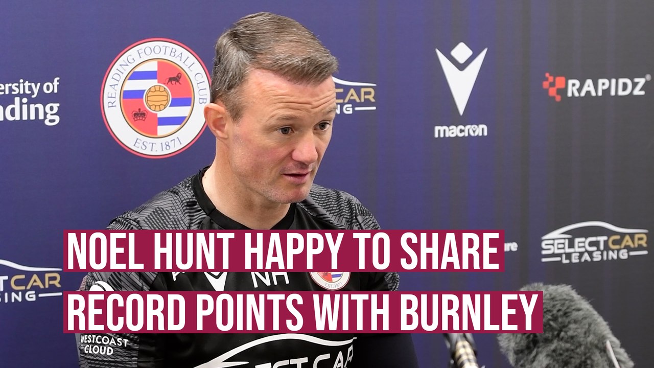 Reading boss Noel Hunt happy to share points record with the Clarets