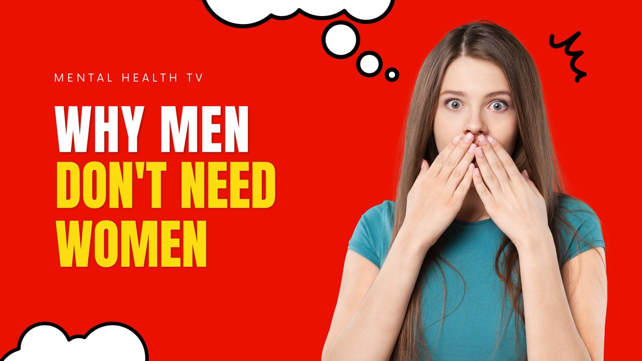 Why Men Don't Need Women