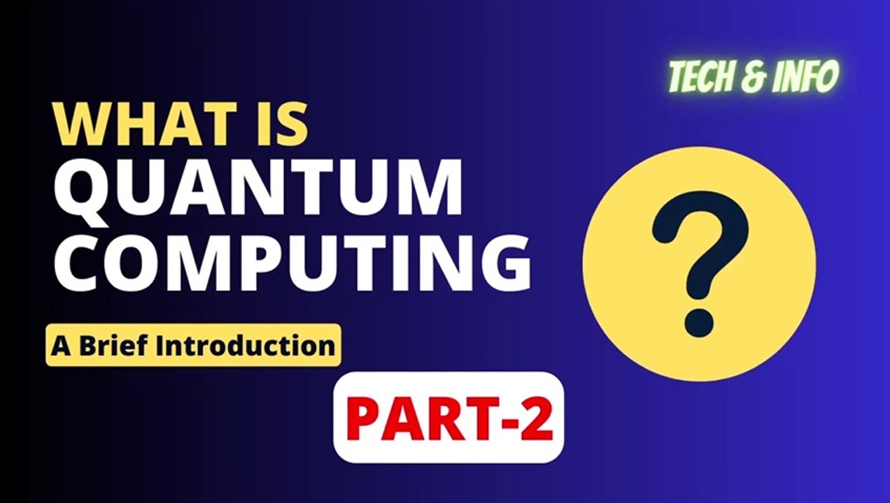 What is Quantum Computing? A brief overview of a new era of computer technology - Part 2