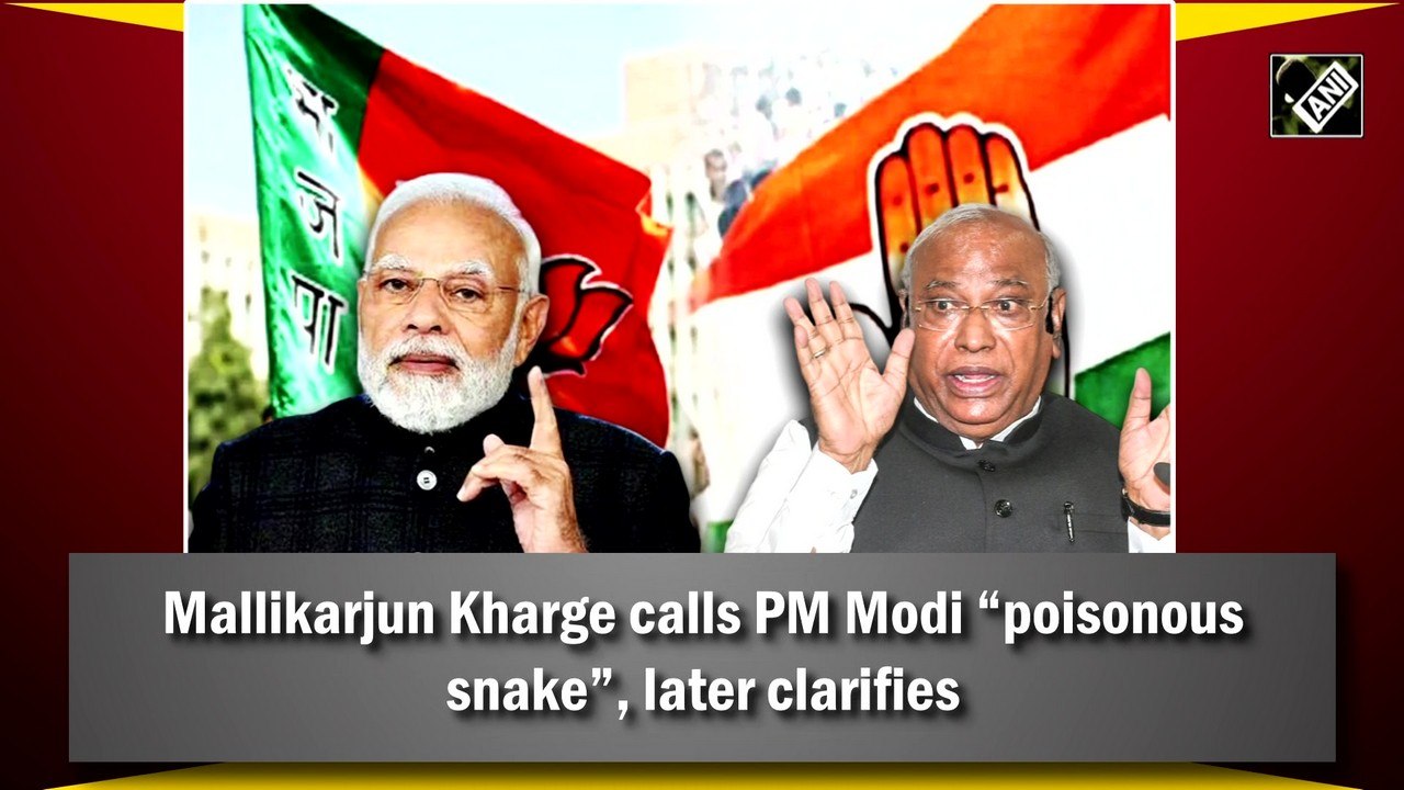 Mallikarjun Kharge calls PM Modi 'poisonous snake', later clarifies