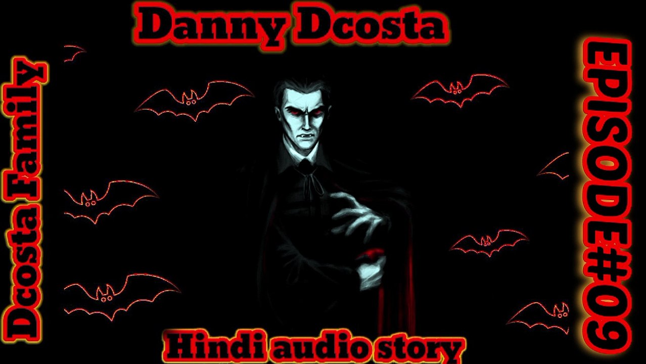 {HINDI} BLOOD VAMPIRE DANNY DCOSTA HINDI AUDIO STORY#09 # 98.0Story fm