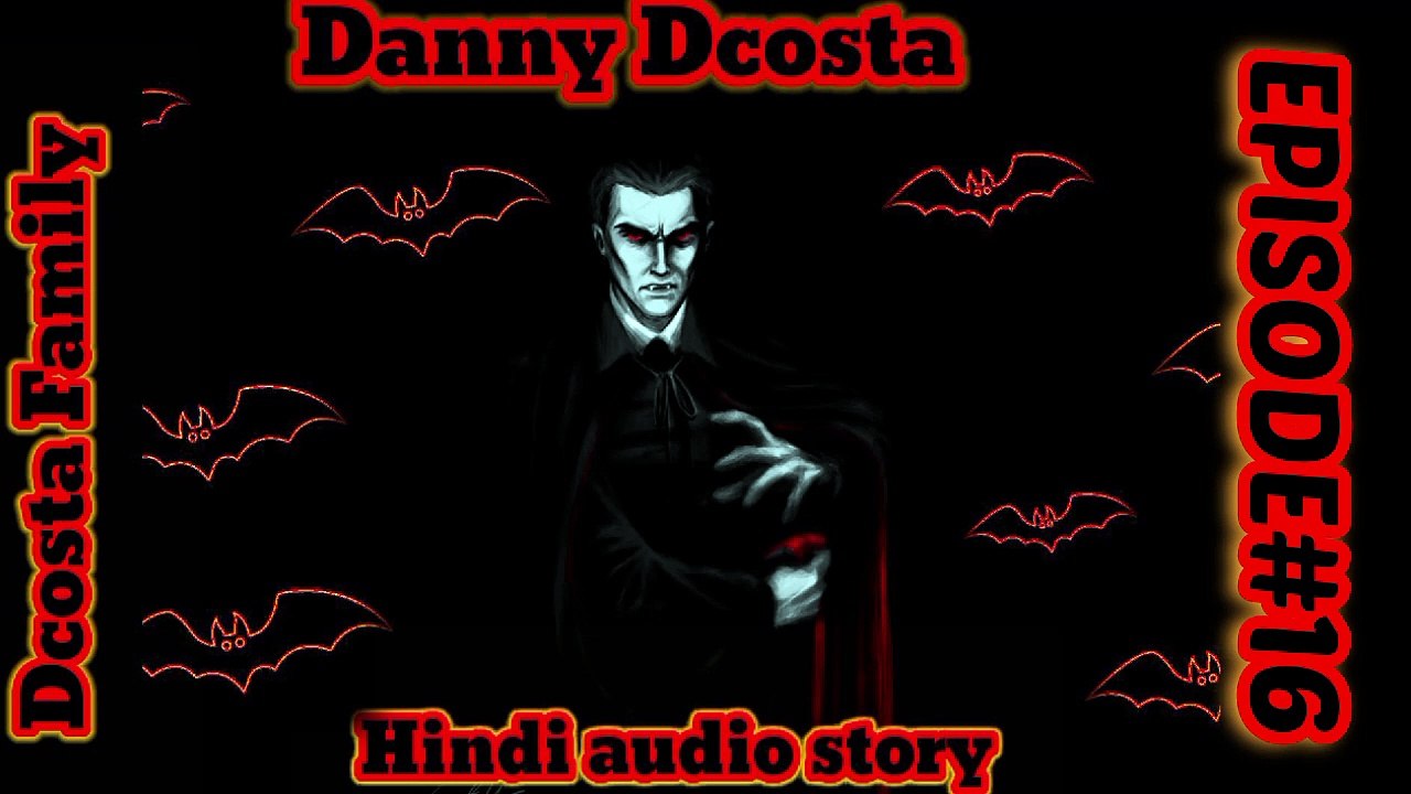{HINDI} BLOOD VAMPIRE DANNY DCOSTA HINDI AUDIO STORY#16# 98.0Story fm