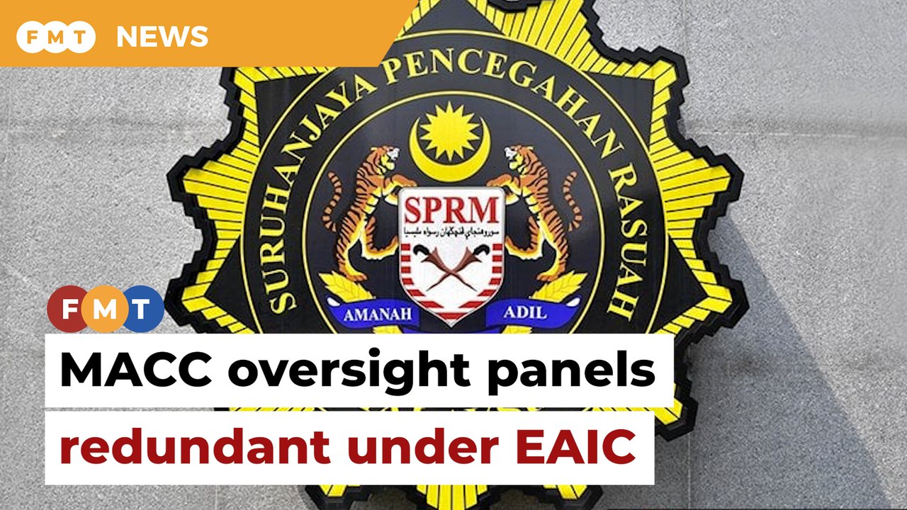MACC oversight panels will vanish under EAIC, says ex-member