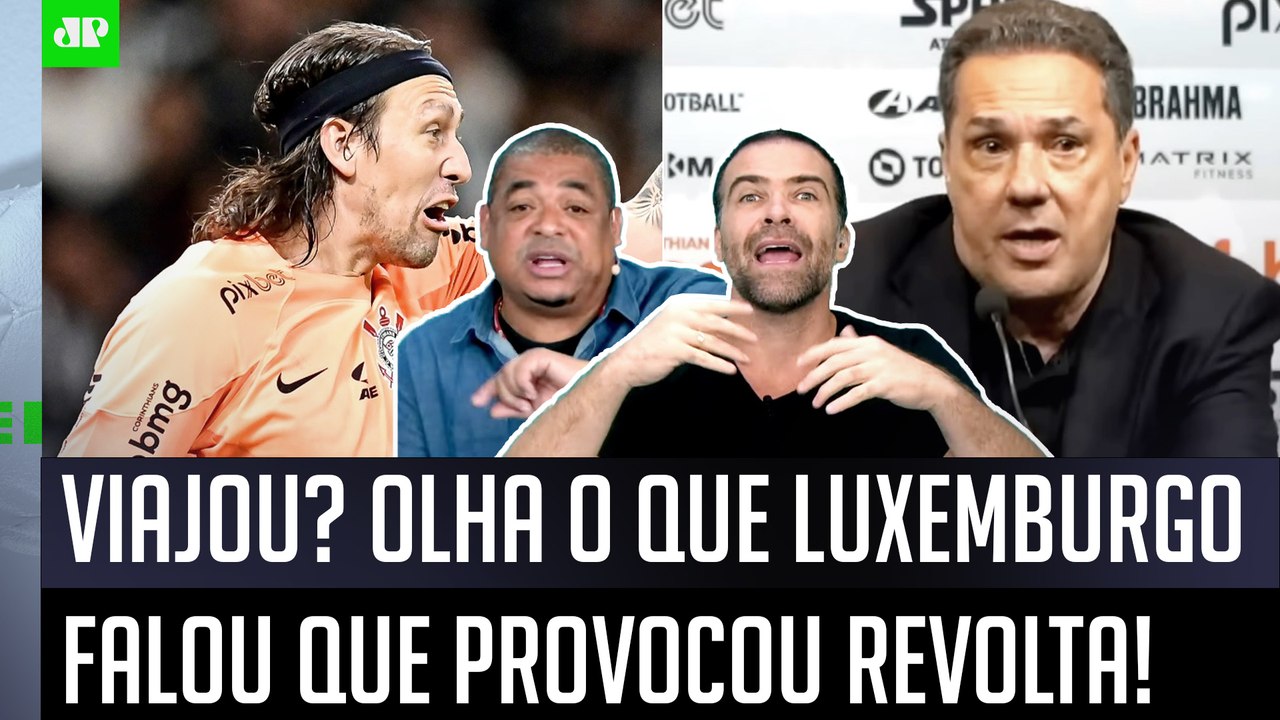 "QUÊ?? É RIDÍCULO e UMA CARA DE PAU o Luxemburgo FALAR que..." OLHA o que REVOLTOU no Corinthians!