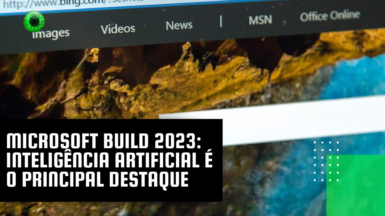Microsoft Build 2023 o que há de novidades