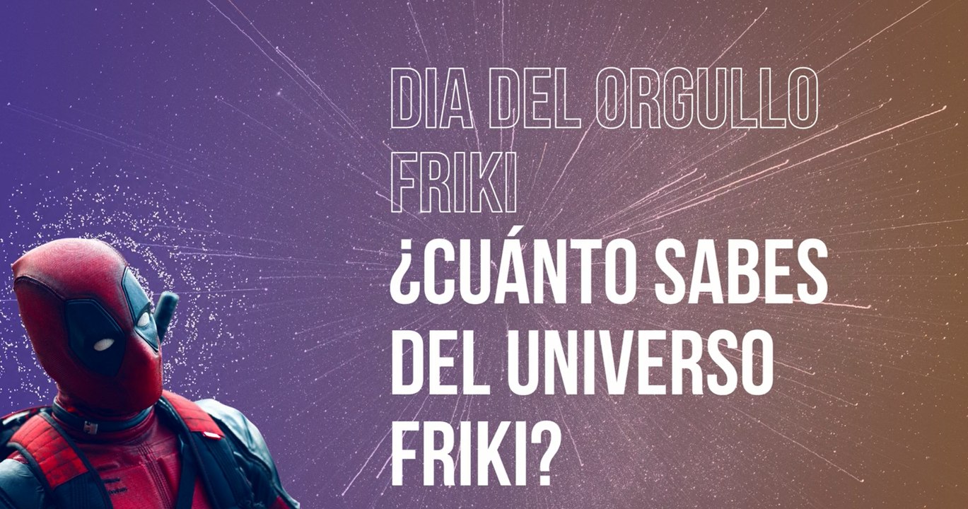 Día del orgullo friki: ¿Cuánto sabes de este universo?