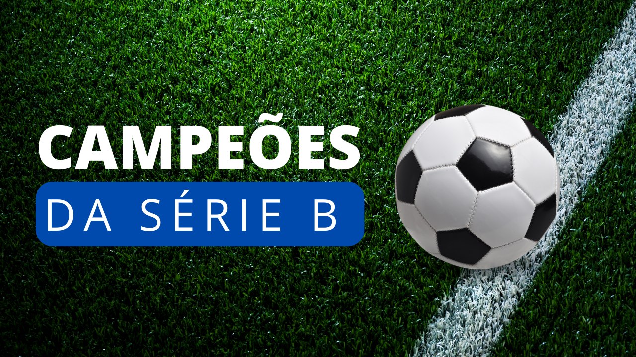 QUAIS FORAM OS ÚLTIMOS 10 CAMPEÕES DA SÉRIE B