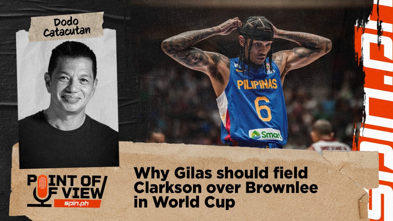 Why Gilas should field Clarkson over Brownlee in World Cup